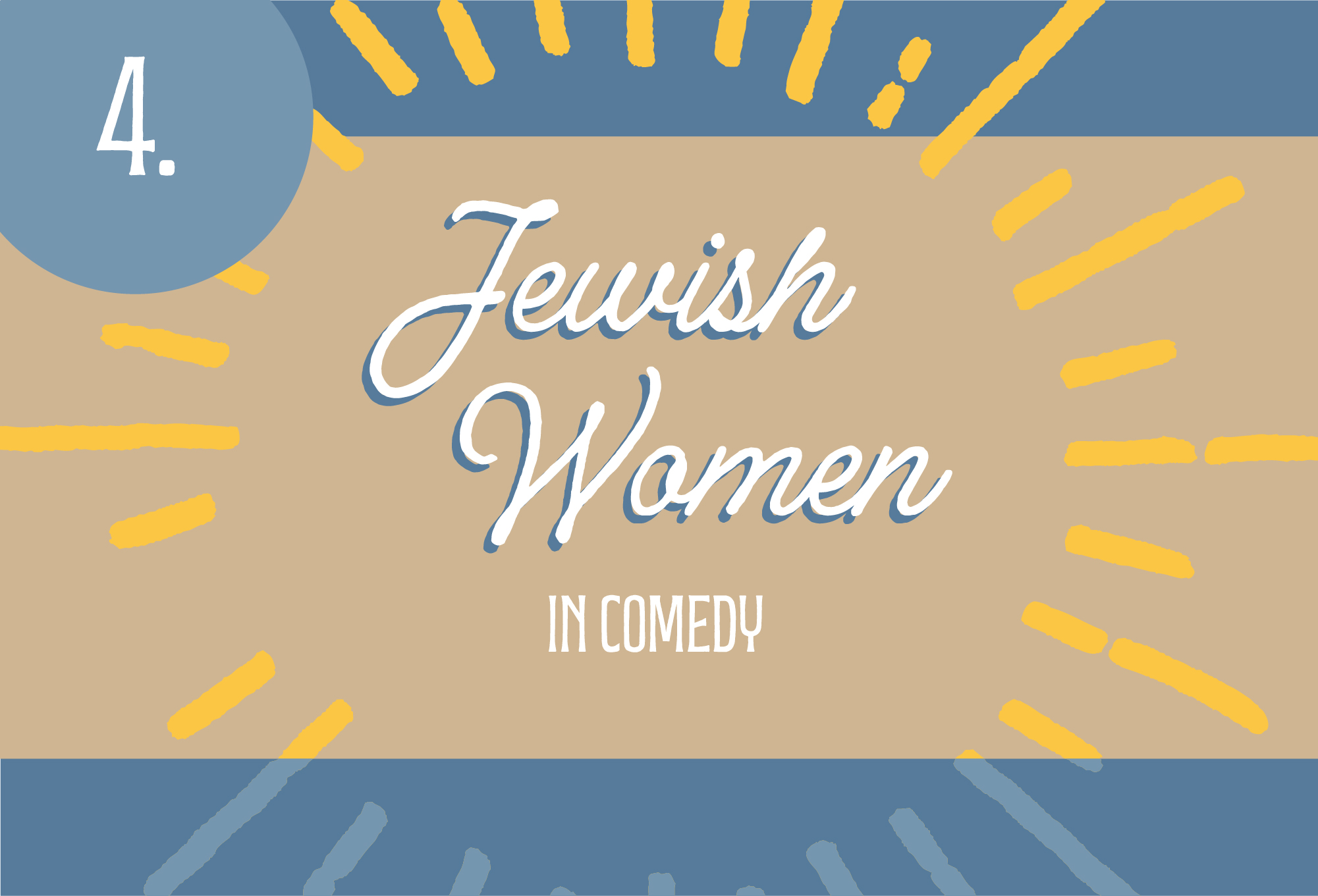 Wednesday, February 7 Jewish Women in Comedy